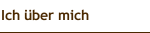 Ich &uuml;ber mich